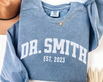 Custom Doctor Sweatshirt,PhD Graduation Gifts For PhD,Doctor Established Shirt,New Doctors Sweatshirt,PhD T-Shirt For Her,Doctor Graduation