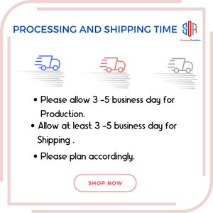 May include: Illustration of a delivery truck with text that reads "PROCESSING AND SHIPPING TIME". The text also states "Please allow 3-5 business days for Production. Allow at least 3-5 business days for Shipping. Please plan accordingly." A button reads "SHOP NOW".