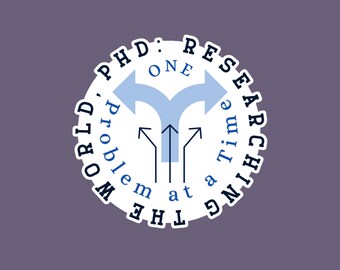 Sticker for PhDs Funny Doctor Sticker For PhD Student, Gift PhD: Researching the World, One Problem at a Time stickers