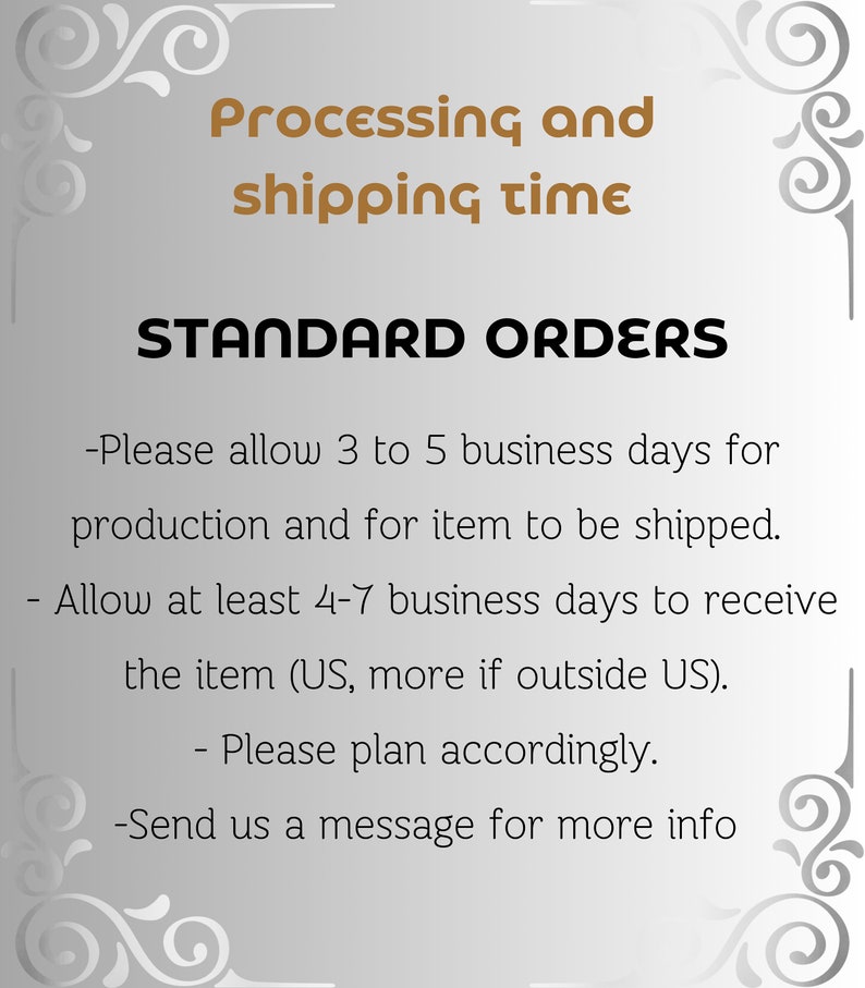 May include: A white background with black text outlining standard order processing and shipping times. The text states that orders take 3 to 5 business days for production and 4 to 7 business days to ship.  The text also states that orders shipped outside of the UK may take longer.