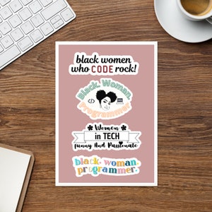 May include: Three stickers with text and illustrations. The top sticker is pink and says "black women who CODE rock!" The middle sticker is green and says "Black. Woman. Programmer." with an illustration of a Black woman with curly hair wearing a headset and looking at a computer screen. The bottom sticker is blue and says "*Women in TECH Funny And Passionate*" and "black. woman. programmer."