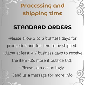 May include: A white background with black text outlining standard order processing and shipping times. The text states that orders take 3 to 5 business days for production and 4 to 7 business days to ship.  The text also states that orders shipped outside of the US may take longer.