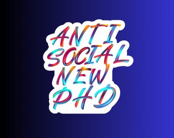 Funny Doctor Sticker For PhD Student, PhD Graduation Sticker Anti-Social: New PhD Student Gift, Doctorate Laptop Sticker