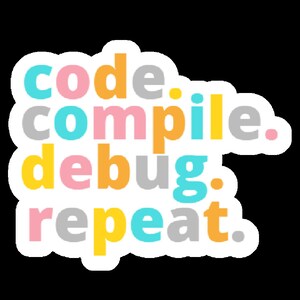 Puede incluir: Una pegatina colorida con las palabras "code. compile. debug. repeat." en una disposición apilada. El texto es de varios colores, incluyendo turquesa, rosa, amarillo y naranja, sobre un fondo blanco.