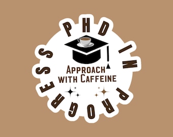Autocollant PhD en Cours – À Approcher avec Caféine !