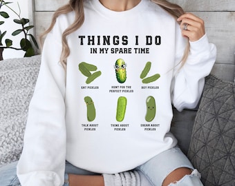 Funny Pickles Sweatshirt,Pickle Shirt Gift For Pickle Lover,Things I Do In My Spare Pickle Jar Crewneck,Funny Canning Tee Valentine Day Gift