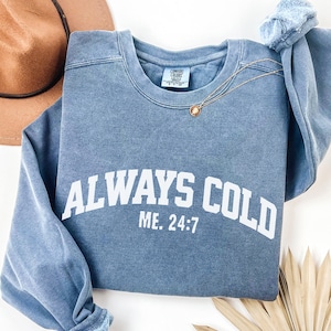 Retro Always Cold Sweatshirts,Fall Autumn Sweatshirt,Funny Freezing Crewneck,Cute Winter Lover Hoodie,Freaking Cold Sweater,Gifts For Her