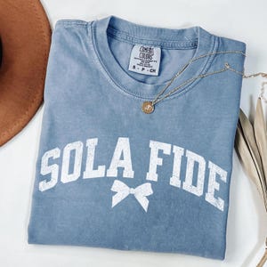 Sola Fide Christian Comfort Color Shirt For Reformed Gift Reformation Day Bible T-shirt Protestant Lutheran Tee Reformed Woman Faith Alone