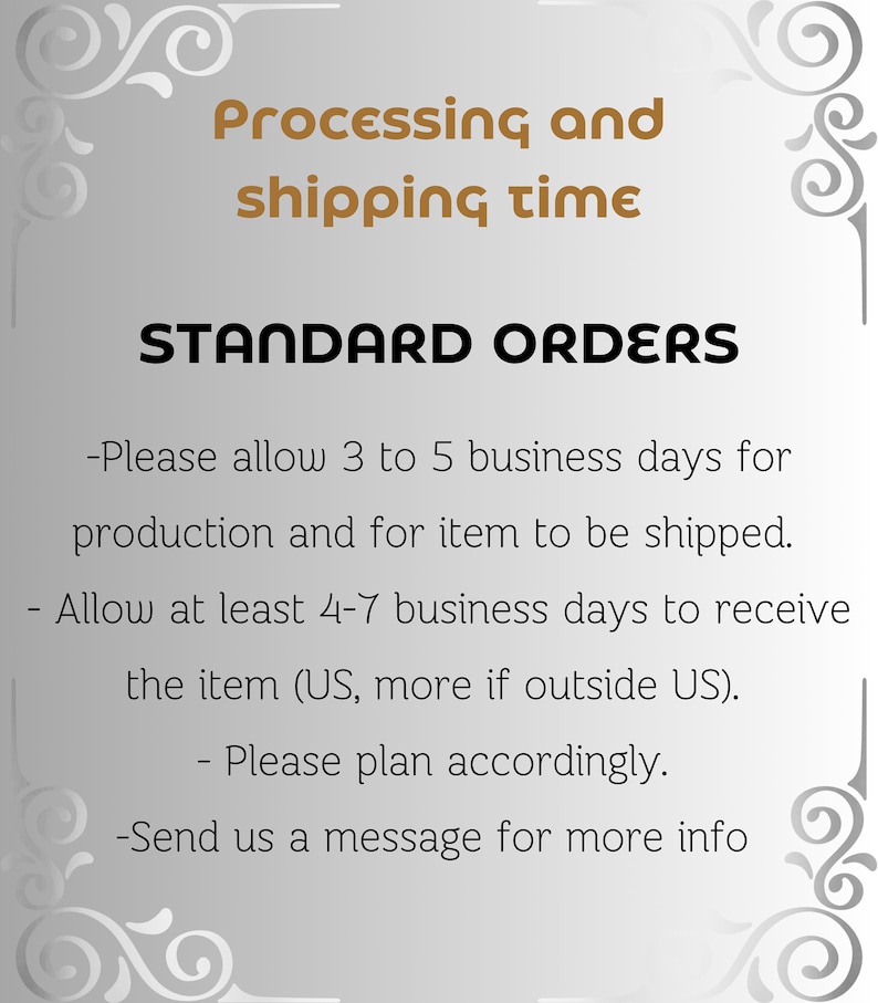May include: A white background with black text outlining standard order processing and shipping times. The text states that orders take 3 to 5 business days for production and 4 to 7 business days to ship.  The text also states that orders shipped outside of the UK may take longer.