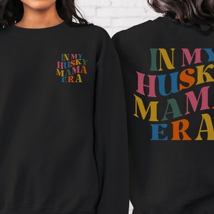 In My Husky Dog Moms Era Sweatshirts For Women,Husky Mama Shirt,Husky Sweater,Husky Parents Tshirt,Funny Pets Owner Shirt,Funny Dog Mom Gift