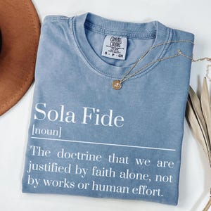 Sola Fide Christian Comfort Color Shirt For Reformed Gift Reformation Day Bible T-shirt Protestant Lutheran Tee Reformed Woman Faith Alone