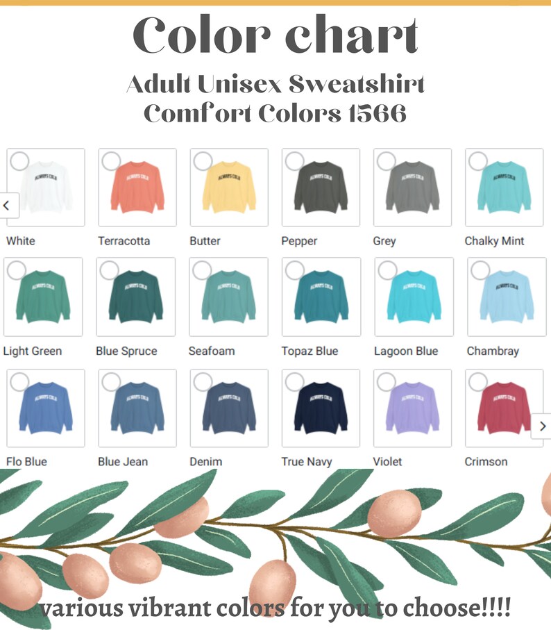 May include: Color chart showing 18 different sweatshirt colors, including white, terracotta, butter, pepper, grey, chalky mint, light green, blue spruce, seafoam, topaz blue, lagoon blue, Chambray, flo blue, blue jean, denim, true navy, violet, and crimson. The text "Comfort Colors 1566" is at the top of the chart.