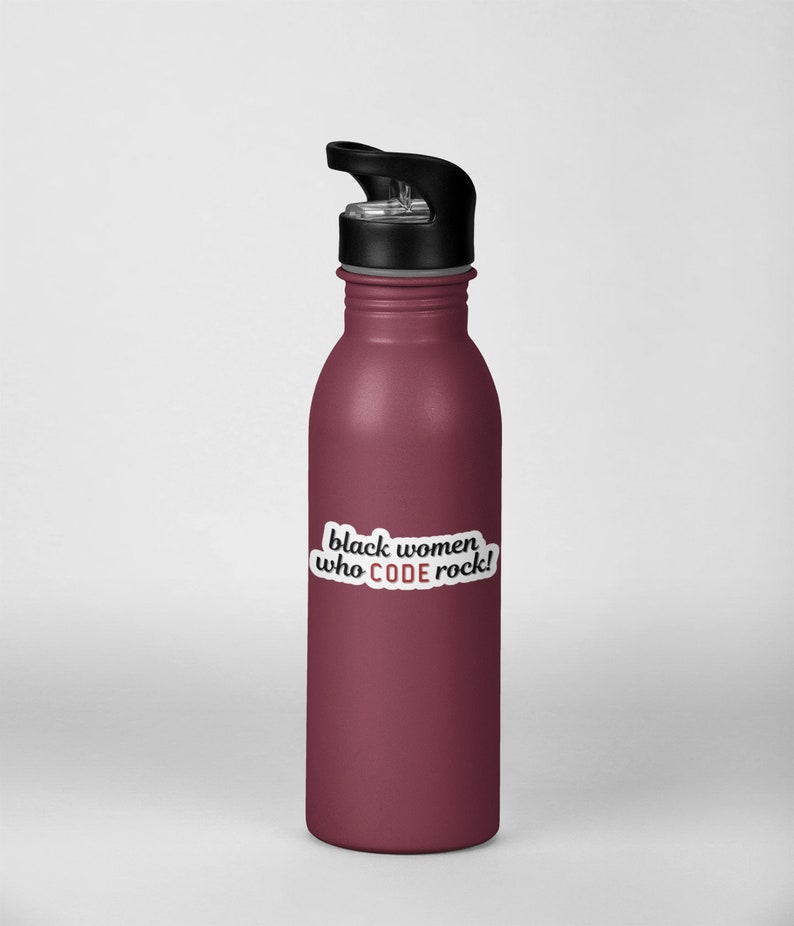 May include: A maroon water bottle with a black lid. The bottle has a white sticker with the text "black women who CODE rock!" in a black, handwritten-style font. The bottle is designed to keep drinks cold.