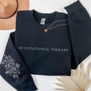 Occupational Therapy Sleeve Sweatshirts OT Floral Shirt Occupational Therapist Sweater Therapist Graduate Gifts Pediatric COTA Crewneck OTA