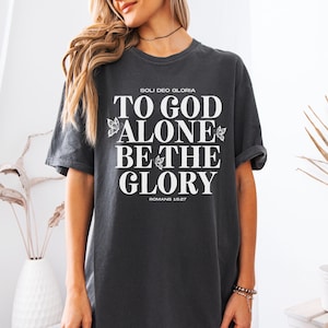 Soli Deo Gloria Shirt Comfort Color Reformed Christian Gift Reformation Day Bible Tshirt Protestant Lutheran Reformation Tee Reformed Woman