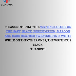 May include: Text note: Please note that the writing colour on the navy, black, forest green, maroon and dark heather sweatshirts is white while on the other ones, the writing is black. Thanks!!!