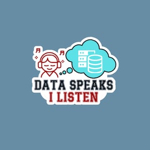 Data Speaks, I Listen Sticker, Data Science Sticker For Laptop,Gift For Engineer, Data Science,Data Science Gift For Data Analyst