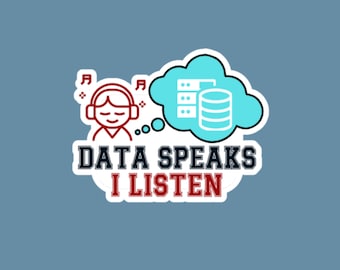 Data Speaks, I Listen Sticker, Data Science Sticker For Laptop,Gift For Engineer, Data Science,Data Science Gift For Data Analyst