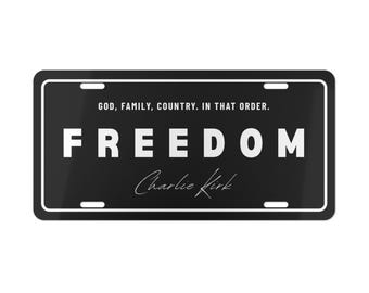 Charlie Kirk freedom license plate - God, Family, Country. In that order.