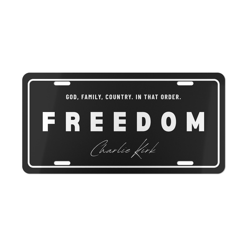 Charlie Kirk freedom license plate - God, Family, Country. In that order. image 1