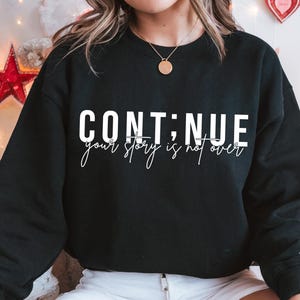Semicolon Shirt, Continue Shirt, Mental Health Shirt, Semicolon Continue, Your Story Isn&#39;t Over, Suicide Awareness, Mental Health Gift