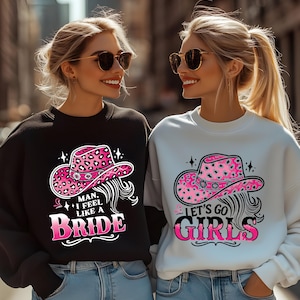 Bachelorette Shirts, Lets Go Girls Shirt, Man I Feel Like a Bride Shirt, Western Bachelorette Party, Bridesmaid Gifts