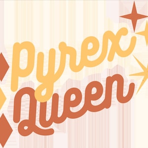 May include: A graphic design featuring the text "Pyrex Queen" in a retro style font. The text is in orange and yellow with a diamond pattern in the background. There are also stars in the background.