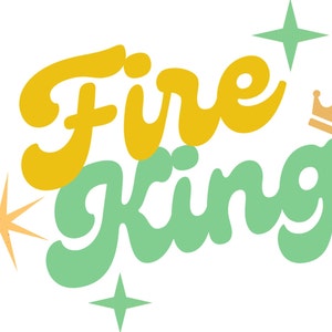 May include: A retro-style graphic design with the text "Fire King" in yellow and green lettering. The design includes three gold stars and a gold crown.