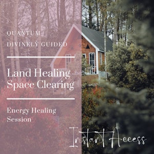 May include: A pink and white graphic with the text "Quantum Divinely Guided Land Healing Space Clearing Energy Healing Session Instant Access" over a photo of a wooden cabin in the woods.
