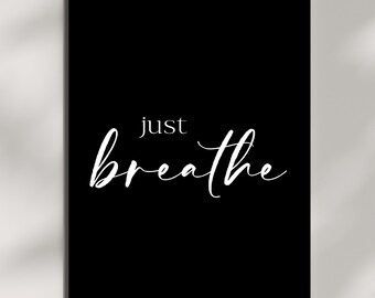 Just Breathe Printable Art - Minimalist Print - Print Infused With Positive Divinely Guided Energy