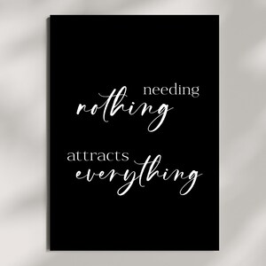needing nothing attracts everything Printable Art - Minimalist Print - Quote Print - Print Infused With Positive Divinely Guided Energy