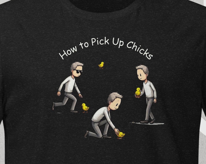 Clever 'How to Pick Up Chicks' Unisex T-Shirt -  Graphic Double Entendre, Funny Gift for Those Who Love Wit and Style