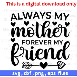 Sempre minha mãe, para sempre minha amiga, dia das mães, impressão de silhueta Cricut, arquivos de design dxf eps png svg, download instantâneo de arquivo, comercial