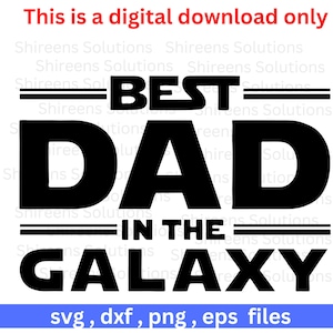 El mejor papá en la galaxia, archivos de corte para Cricut Silhouette, svg, dxf, eps, png, archivos de diseño, descarga instantánea de archivos, impresión digital, comercial