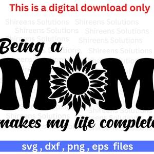 Ser mãe completa minha vida, Dia das Mães, Cricut Silhouette Print, dxf eps png svg design files, download instantâneo de arquivo, comercial
