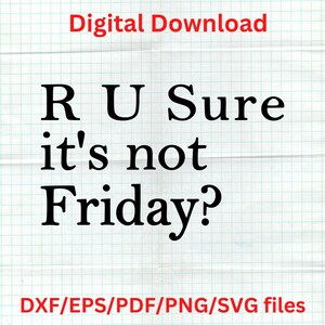 Not Friday dxf eps pdf png svg design files, instant file download for personal or commercial business use.