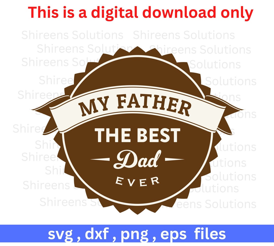 My Dad Is The Best But He Lies My Father the Best Dad Ever, Cut Files for Cricut, Birthday, Dxf, Eps