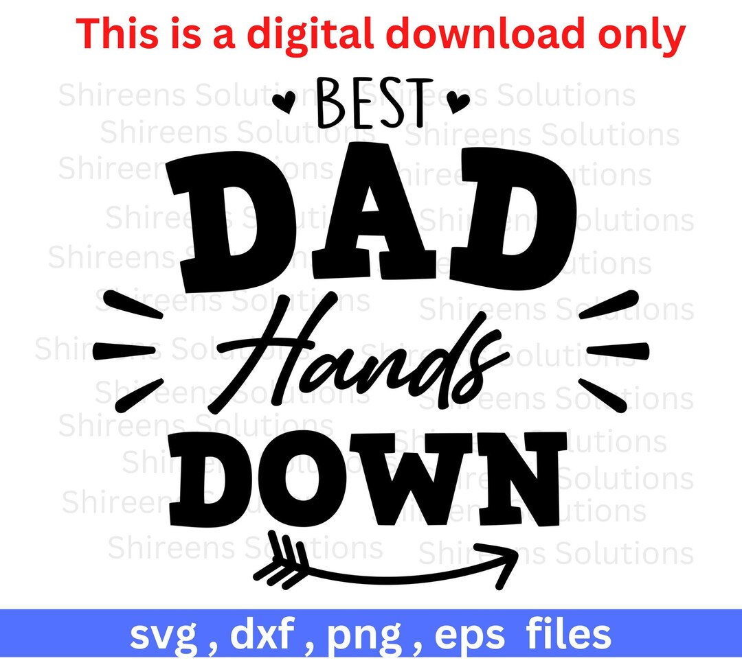 Best Dad Hands Down, Fathers Day, Cut Files for Cricut, Dxf, Eps, Png ...