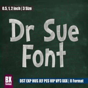 May include: White "Dr Sue Font" text on a green chalkboard background. The text is in a handwritten style. The text includes the sizes 0.5, 1, and 2 inches and states there are 3 sizes. The text also states that there are 8 formats: DST, EXP, HUS, JEF, PES, VIP, VP3, and XXX.