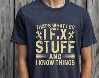 That's What I Do I Fix Stuff And I Know Things Sweatshirt For Men, Funny Mechanic Shirt, Gift for Dad, Handyman Sweatshirt