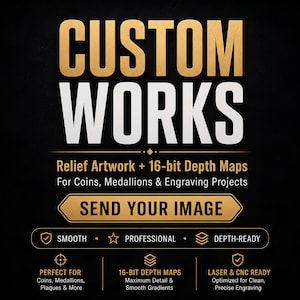 Puede incluir: Un anuncio gráfico negro con el texto dorado y blanco CUSTOM WORKS, Relief Artwork + 16-bit Depth Maps, For Coins, Medallions & Engraving Projects, SEND YOUR IMAGE, SMOOTH, PROFESSIONAL, DEPTH-READY y detalles técnicos adicionales.