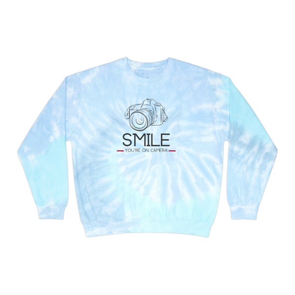 Smile, You're On Camera Sweatshirt, Tie-dye shirt, Unisex
