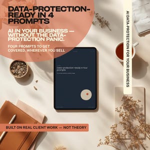 Könnte beinhalten: Draufsicht auf ein Tablet mit dem Text "Data-protection-ready in four prompts". Das Bild enthält eine Tasse Tee, ein Notizbuch, einen Stift und den Text "AI Data-Protection for Your Business."