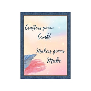 Crafters Gonna Craft Makers Gonna Make | Printable Wall Art | Craft Room Wall Decor | Digital Print