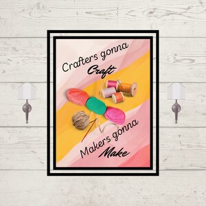 Crafters Gonna Craft, Printable Wall Art, Digital Print