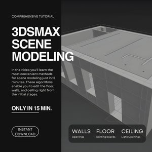 May include: A black and white image of a 3D model of a room with walls, a floor, and a ceiling. The text "3DSMAX SCENE MODELING" is in large white letters at the top of the image. The text "ONLY IN 15 MIN." is in white letters below the model. The text "INSTANT DOWNLOAD" is in a white button below the text. The text "WALLS FLOOR CEILING" is in white letters below the button. The text "Openings Skirting boards Light Openings" is in white letters below the text.