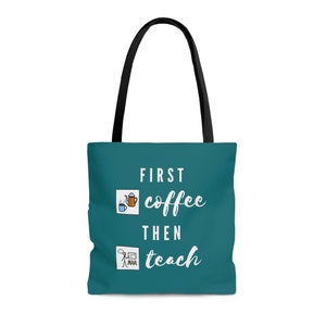 First Coffee Then Teach Teacher Tote Bag