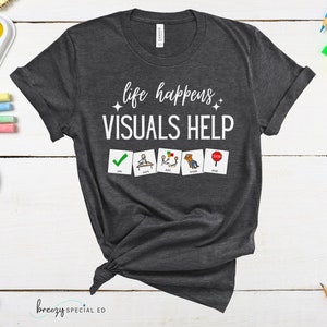 Life Happens Visuals Help | Symbols | Special Education Teacher Aide Tee