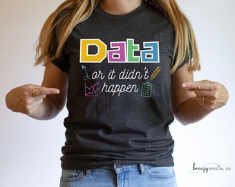 Data or it didn't happen Special Education Teacher Tee