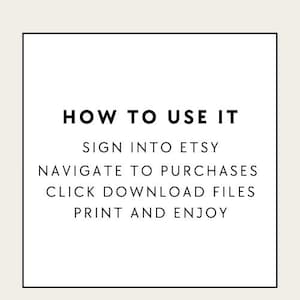 May include: White text on a square black border against a cream background. The text reads "HOW TO USE IT" followed by instructions: "SIGN INTO ETSY, NAVIGATE TO PURCHASES, CLICK DOWNLOAD FILES, PRINT AND ENJOY."